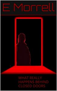What really happens behind closed doors: WHAT REALLY HAPPENS BEHIND CLOSED DOORS cover